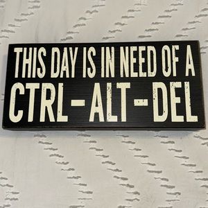EUC Funny Office Humor Sign Day Needs Ctrl Alt Delete